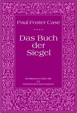 Das Buch der Siegel - Meditationen über die 22 hebräischen Buchstaben - Paul Foster Case ./ Buch Cover